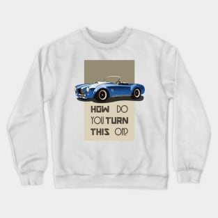 The Classic Game Cheat Code: How do you turn this on Funny Blue Cobra Car Crewneck Sweatshirt